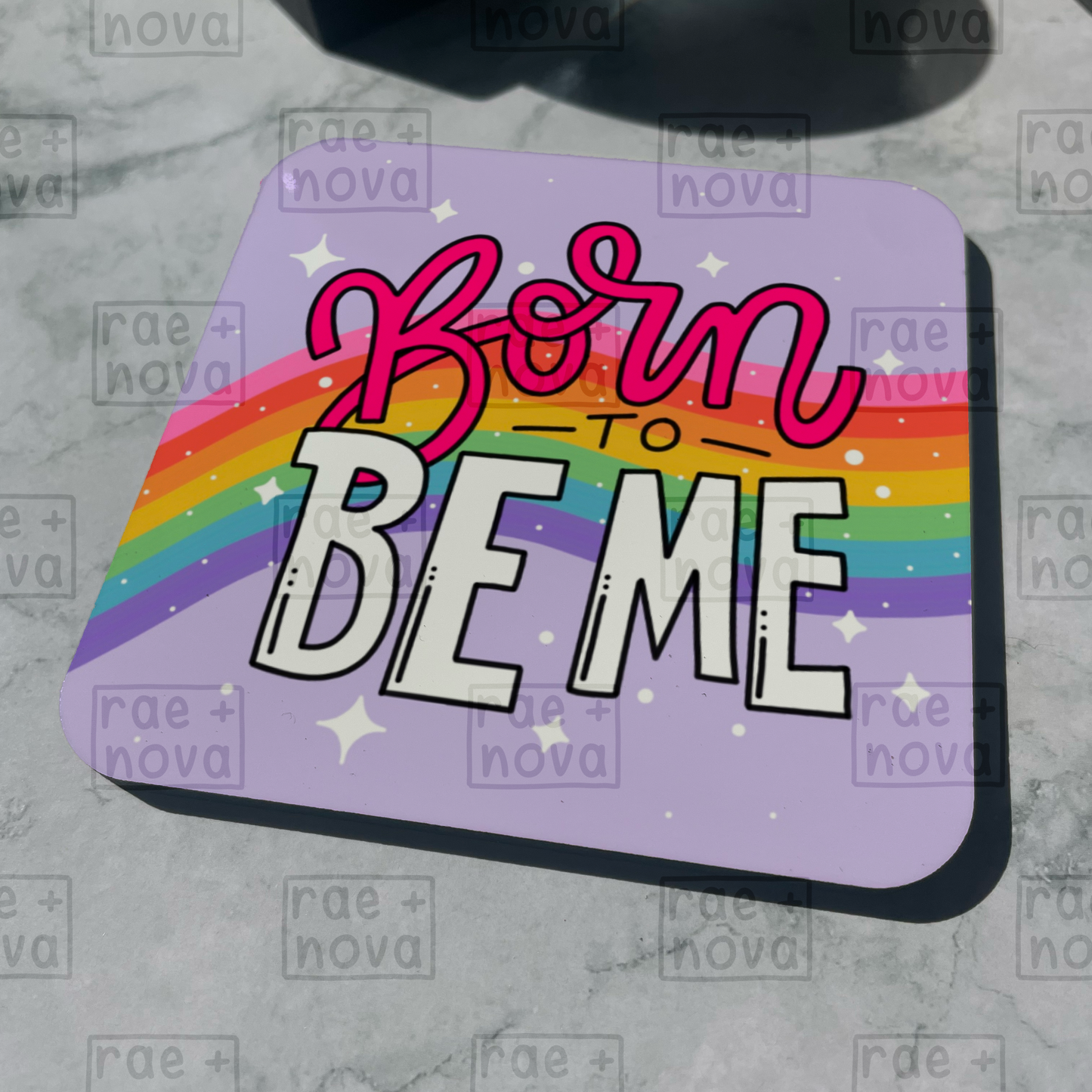 Born To Be Me Coaster
