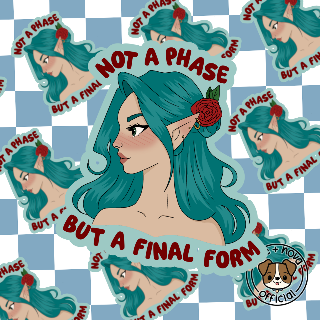 Not A Phase But A Final Form Sticker