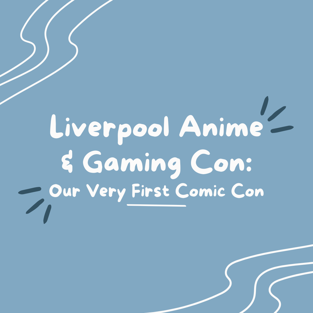 Liverpool Anime & Gaming Con Our very first Comic Con Rae & Nova