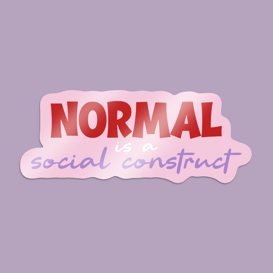Normal Is A Social Construct Sticker