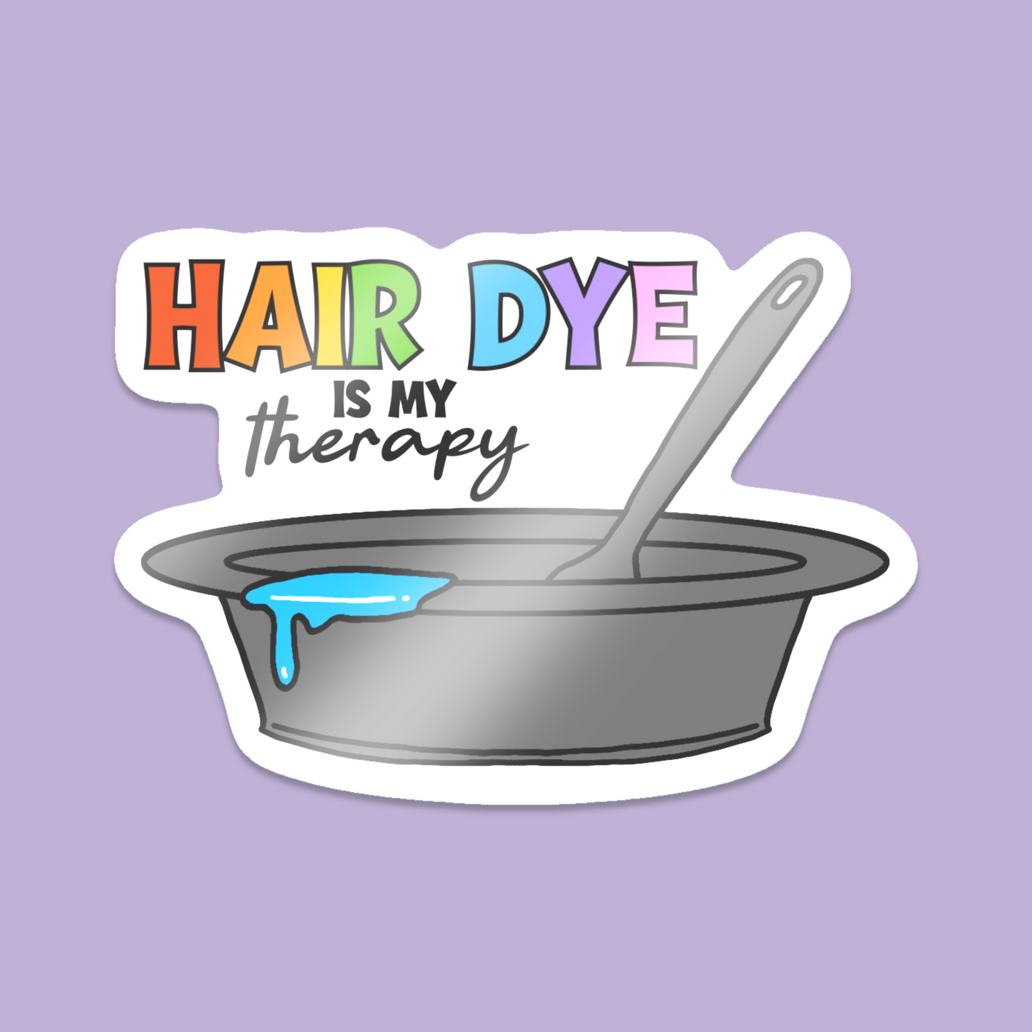 Hair Dye Is My Therapy Sticker