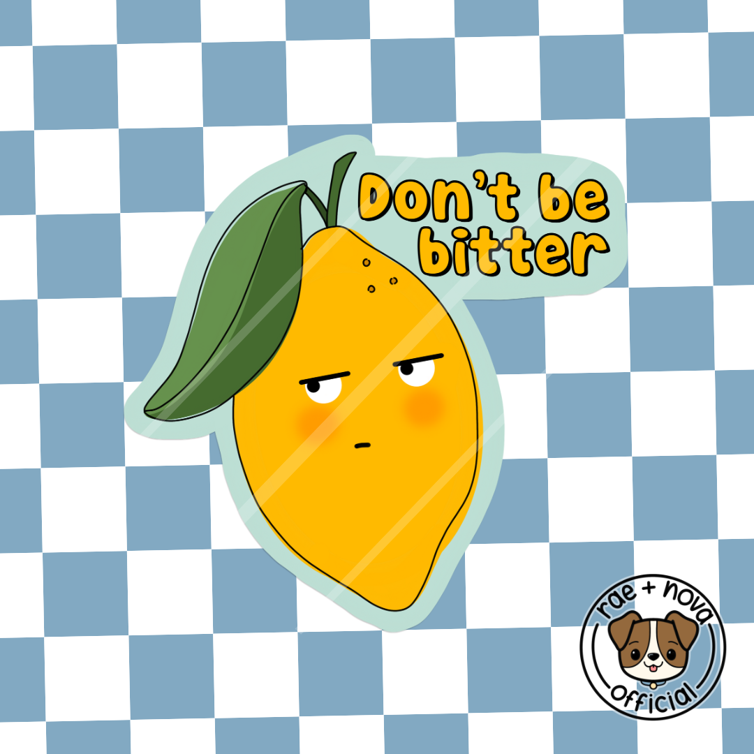 Don’t Be Bitter Lemon Sticker
