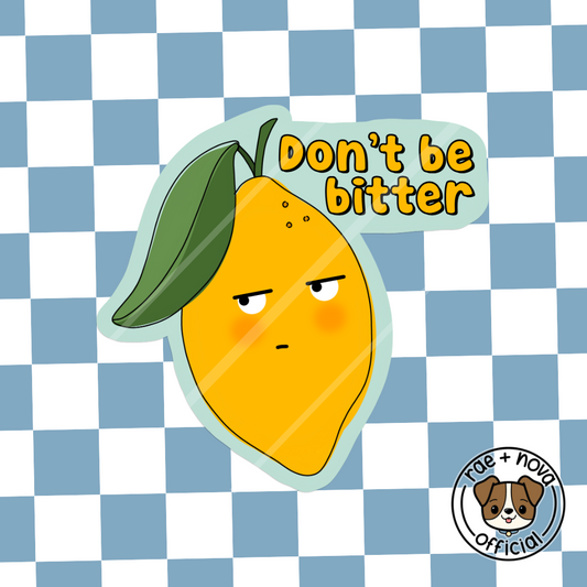 Don’t Be Bitter Lemon Sticker