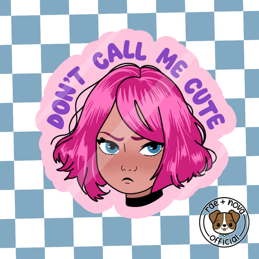 Don’t Call Me Cute Sticker
