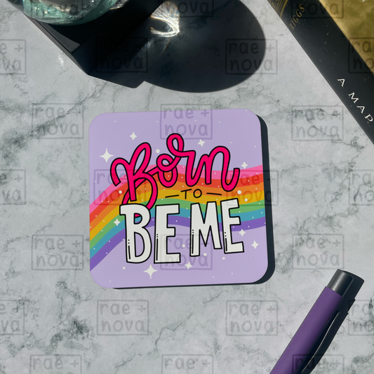 Born To Be Me Coaster