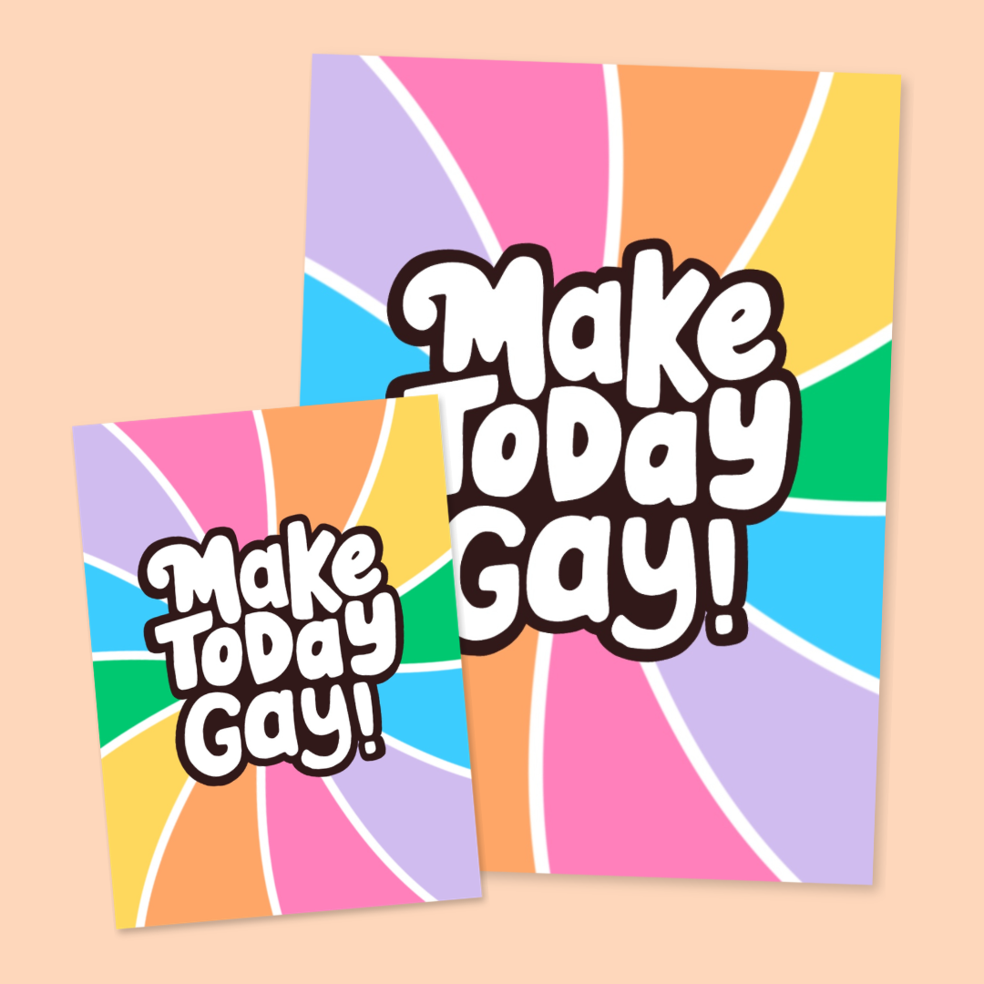 Make Today Gay Art Print