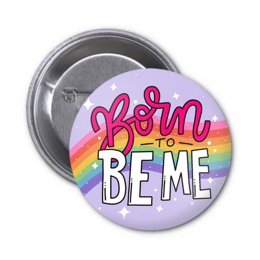 Born To Be Me Button Badge