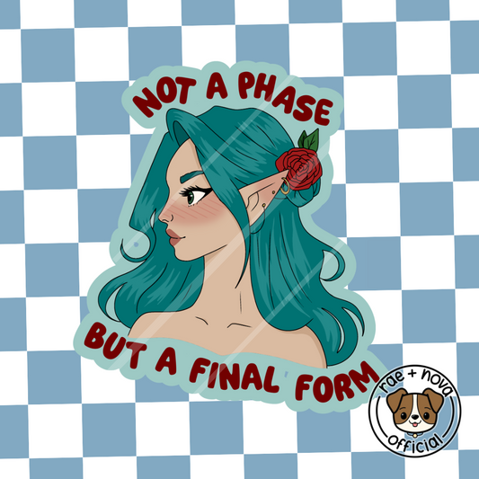 Not A Phase But A Final Form Sticker